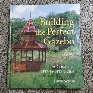 Building the Perfect Gazebo by David Schiff